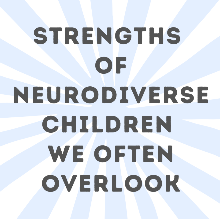 The Strengths of neurodiverse children we often overlook